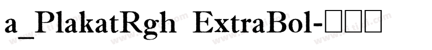 a_PlakatRgh ExtraBol字体转换